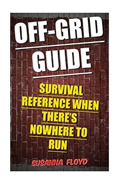 portada Off-Grid Guide: Survival Reference When There? S Nowhere to run (en Inglés)