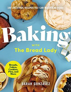 portada Baking With the Bread Lady: 100 Delicious Recipes you can Master at Home 