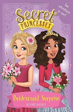 portada Bridesmaid Surprise: Two magical adventures in one! (Secret Princesses)