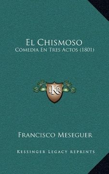 portada El Chismoso: Comedia en Tres Actos (1801) (in Spanish)