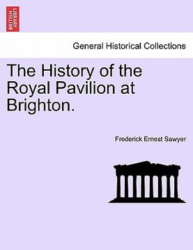 portada the history of the royal pavilion at brighton. (en Inglés)