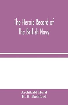 portada The Heroic Record of the British Navy: A Short History of the Naval War, 1914-1918 (in English)