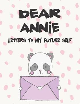portada Dear Annie, Letters to My Future Self: A Girl's Thoughts (in English)