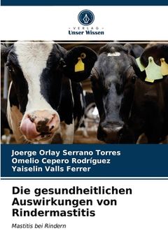 portada Die gesundheitlichen Auswirkungen von Rindermastitis (en Alemán)