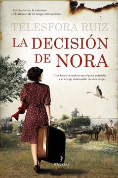 portada La Decisión de Nora: Una Historia Real en una Época Convulsa y el Coraje Indomable de una Mujer