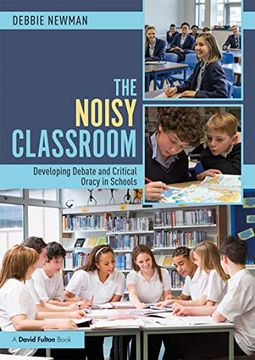 portada The Noisy Classroom: Developing Debate and Critical Oracy in Schools (en Inglés)