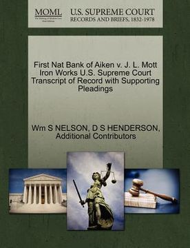 portada first nat bank of aiken v. j. l. mott iron works u.s. supreme court transcript of record with supporting pleadings