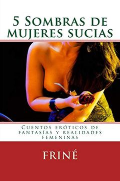 portada 5 Sombras de Mujeres Sucias: Cuentos Eróticos de Fantasías y Realidades Femeninas