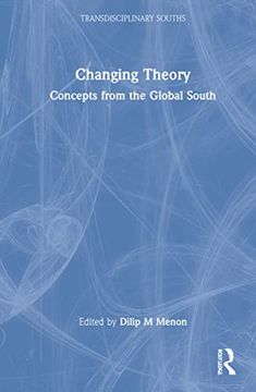 portada Changing Theory: Concepts From the Global South (Transdisciplinary Souths) (en Inglés)
