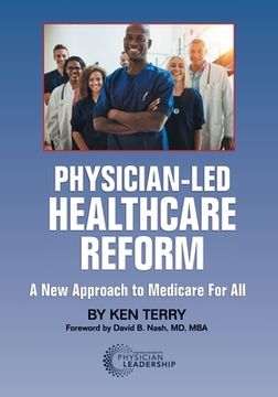 portada Physician-Led Healthcare Reform: A New Approach to Medicare For All (en Inglés)