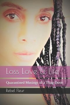 portada Loss Love & Life: Quarantined Musings of a Thug Dove (en Inglés)