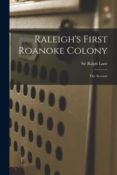 portada Raleigh's First Roanoke Colony: the Account