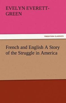 portada french and english a story of the struggle in america (in English)
