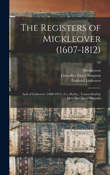 portada The Registers of Mickleover (1607-1812): and of Littleover (1680-1812), Co. Derby; Transcribed by Llewellyn Lloyd Simpson; 65