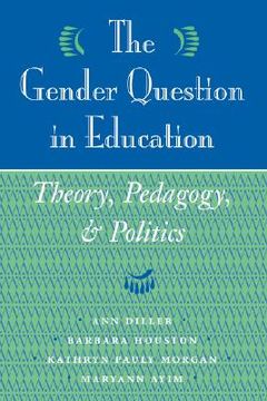 portada the gender question in education: theory, pedagogy, and politics (in English)