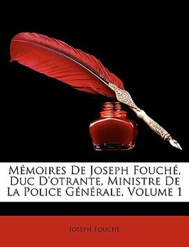 portada Mémoires de Joseph Fouché, Duc d'Otrante, Ministre de la Police Générale, Volume 1 (en Francés)