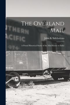 portada The Overland Mail; a Postal Historical Study of the Mail Route to India