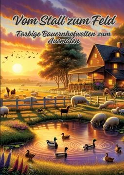 portada Vom Stall zum Feld: Farbige Bauernhofwelten zum Ausmalen (in German)