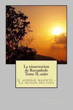 portada La resurrection de Rocambole Tome II, suite: L' auberge maudite - La maison des fous (en Francés)