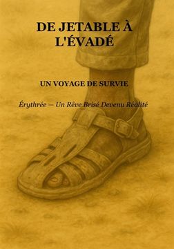 portada De Jetable À L'Évade: Un Voyage de Survie: Érythrée - Un Rêve Brisé Devenu Réalité (en Francés)