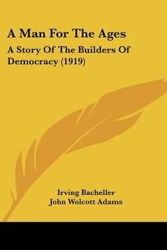 portada a man for the ages: a story of the builders of democracy (1919) (en Inglés)