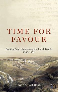 portada Time for Favour: Scottish Evangelism Among the Jewish People: 1838-1852 (en Inglés)