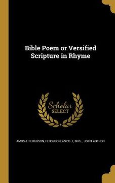 portada Bible Poem or Versified Scripture in Rhyme (en Inglés)