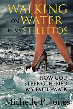 portada Walking On Water In My Stilettos (en Inglés)
