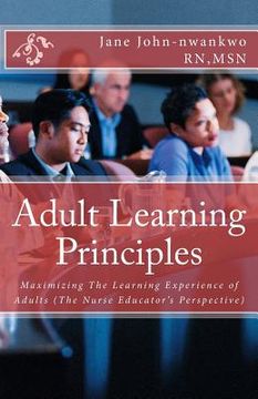 portada Adult Learning Principles: Maximizing The Learning Experience of Adults (The Nurse Educator's Perspective) (in English)