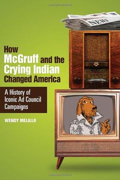 portada How Mcgruff and the Crying Indian Changed America: A History of Iconic ad Council Campaigns 