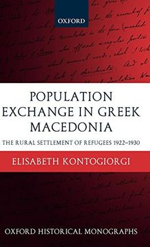 portada Population Exchange in Greek Macedonia: The Rural Settlement of Refugees 1922-1930 (Oxford Historical Monographs) (in English)