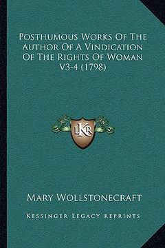 portada posthumous works of the author of a vindication of the rights of woman v3-4 (1798)