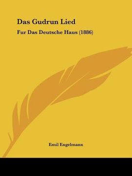 portada Das Gudrun Lied: Fur Das Deutsche Haus (1886) (en Alemán)