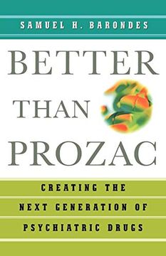 portada Better Than Prozac: Creating the Next Generation of Psychiatric Drugs (en Inglés)