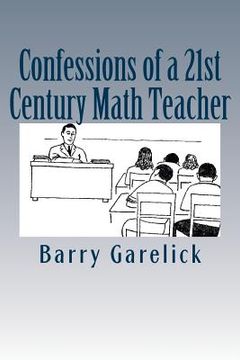 portada Confessions of a 21st Century Math Teacher (en Inglés)
