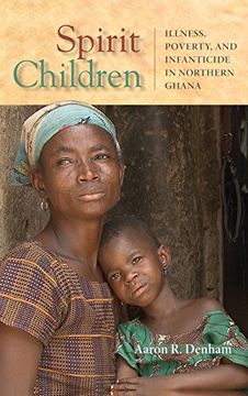 portada Spirit Children: Illness, Poverty, and Infanticide in Northern Ghana (Africa and the Diaspora: History, Politics, Culture) (en Inglés)