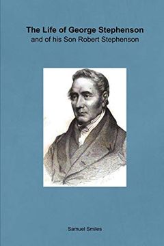 portada The Life of George Stephenson and of his son Robert Stephenson (en Inglés)