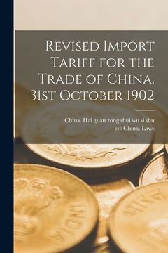 portada Revised Import Tariff for the Trade of China. 31st October 1902 (en Inglés)