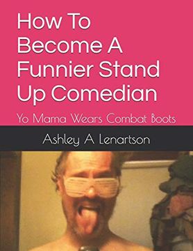 portada How to Become a Funnier Stand up Comedian: Yo Mama Wears Combat Boots 