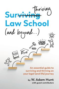 portada Surthriving Law School (and beyond...): An essential guide to surviving and thriving on your legal (and life) journey (en Inglés)