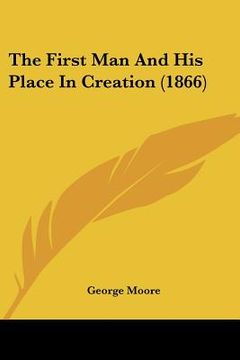 portada the first man and his place in creation (1866) (in English)