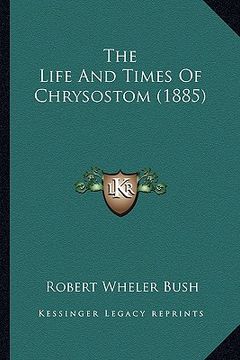 portada the life and times of chrysostom (1885) (en Inglés)