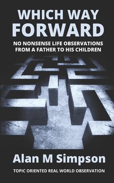 portada Which Way Forward: No Nonsense Life Observations From a Father To His Children.