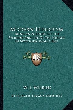 portada modern hinduism: being an account of the religion and life of the hindus in northern india (1887) (en Inglés)