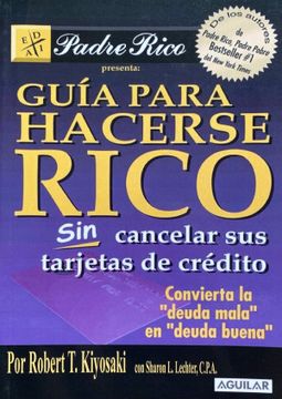 portada Guia Para Hacerse Rico sin Cancelar sus Tarjetas de Credito Convierta la Deuda Mala en Deuda Buena (in Spanish)