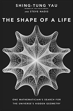 portada The Shape of a Life: One Mathematician's Search for the Universe's Hidden Geometry (en Inglés)