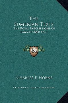 portada the sumerian texts: the royal inscriptions of lagash (3000 b.c.) (en Inglés)