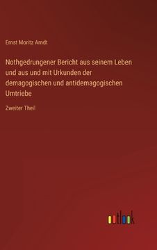 portada Nothgedrungener Bericht aus seinem Leben und aus und mit Urkunden der demagogischen und antidemagogischen Umtriebe: Zweiter Theil (in German)