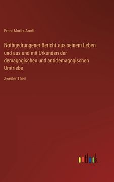 portada Nothgedrungener Bericht aus seinem Leben und aus und mit Urkunden der demagogischen und antidemagogischen Umtriebe: Zweiter Theil (en Alemán)