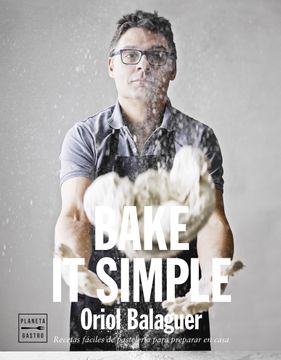 portada Bake it Simple: Pastelería Fácil con Oriol Balaguer